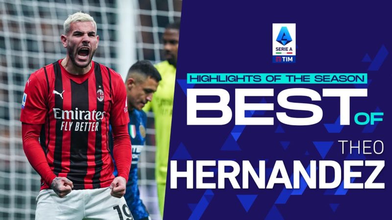 Il meglio di Theo Hernandez |  I momenti salienti della stagione |  Serie A 2021/22