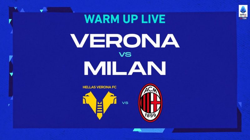 🔴 IN DIRETTA |  Riscaldamento |  Verona-Milan |  Serie A Tim 2022/23