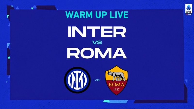 🔴 IN DIRETTA |  Riscaldamento |  Inter-Roma |  Serie A Tim 2022/23