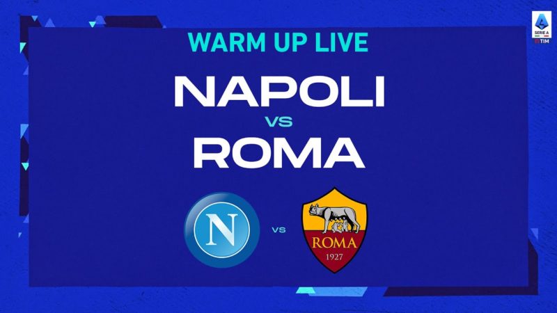 🔴 IN DIRETTA |  Riscaldamento |  Napoli-Roma |  Serie A Tim 2022/23