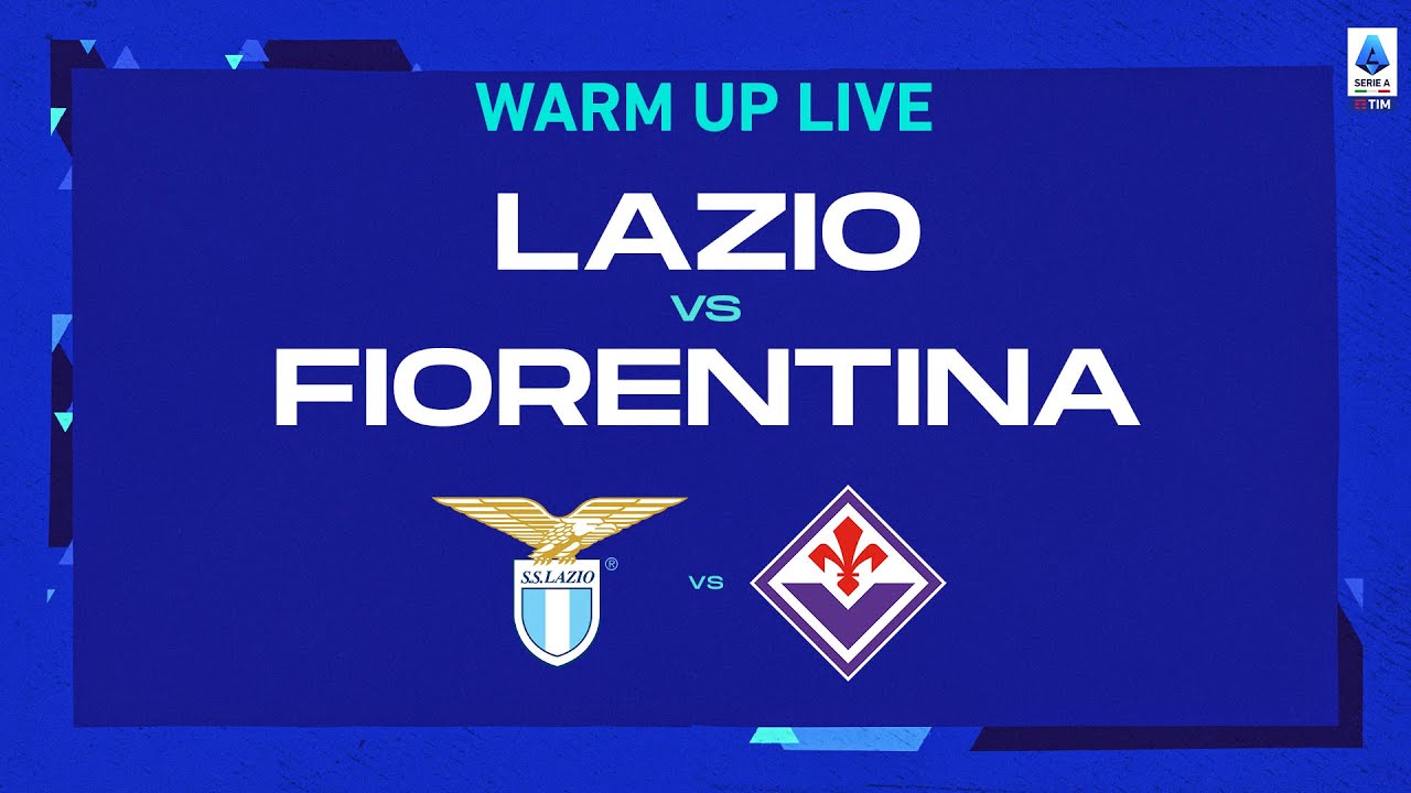 🔴 IN DIRETTA |  Riscaldamento |  Lazio-Fiorentina |  Serie A Tim 2022/23