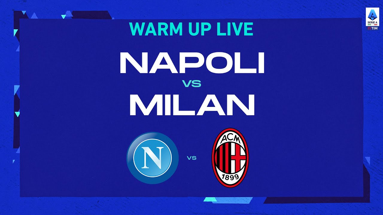 đź”´ IN DIRETTA | Riscaldamento | Napoli-Milan | Serie A Tim 2022/23