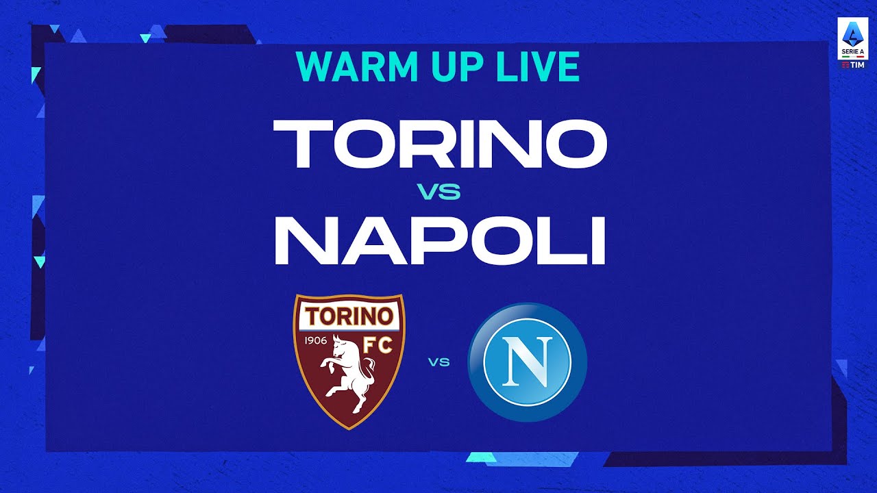đź”´ IN DIRETTA | Riscaldamento | Torino-Napoli | Serie A Tim 2022/23