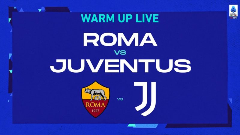 🔴 IN DIRETTA |  Riscaldamento |  Roma-Juventus |  Serie A TIM 2022/23
