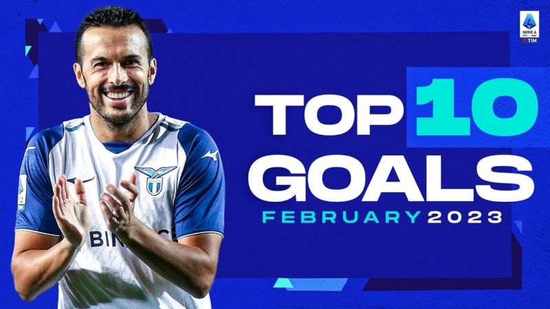 I 10 migliori gol di febbraio |  Obiettivi migliori |  Serie A 2022/23