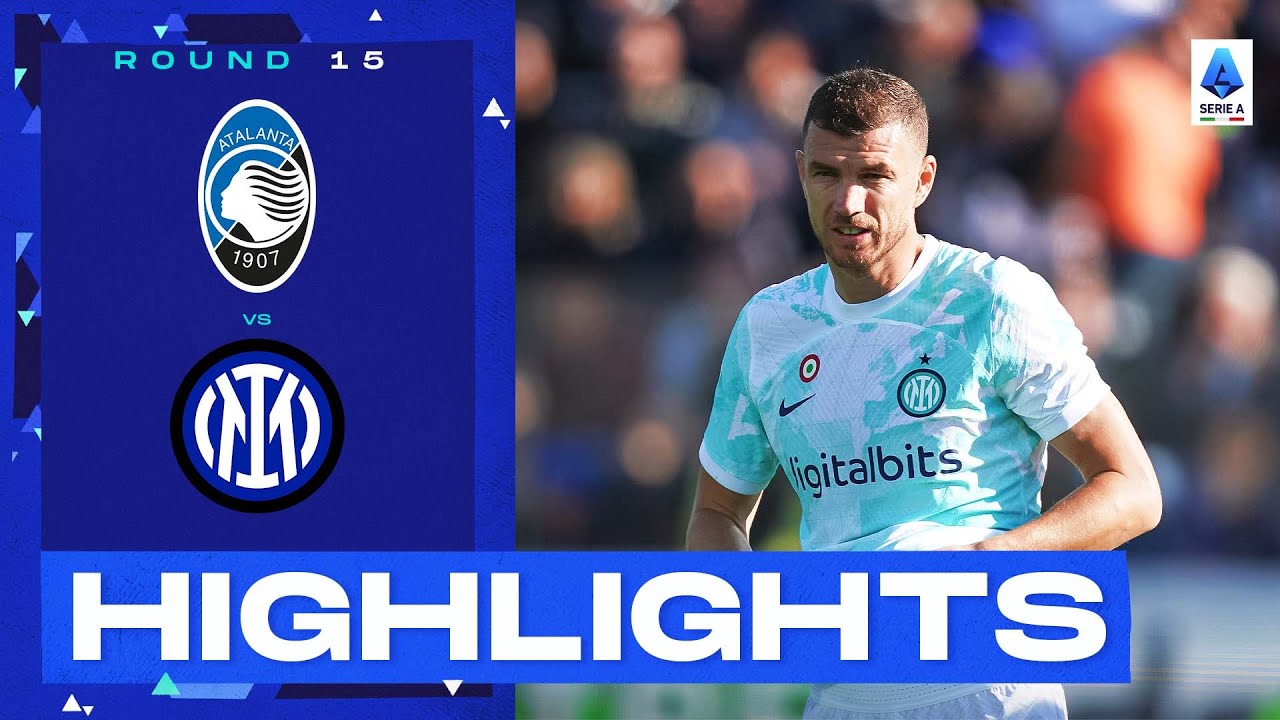 Atalanta-Inter 2-3 | Dzeko alla doppietta! Obiettivi e punti salienti | Serie A 2022/23