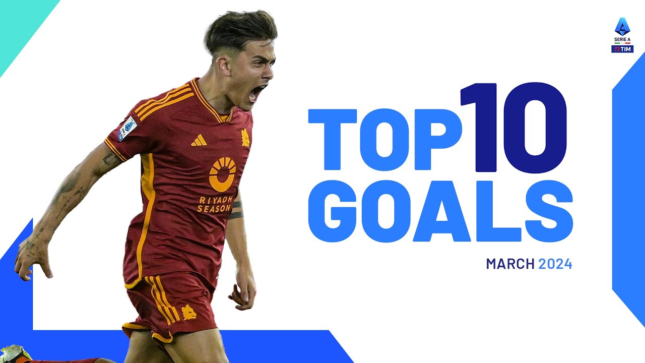 I 10 migliori goal di marzo | Obiettivi migliori | Serie A 2023/24