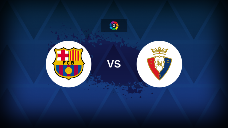 Barcellona vs Osasuna: line-up, statistiche e anteprima