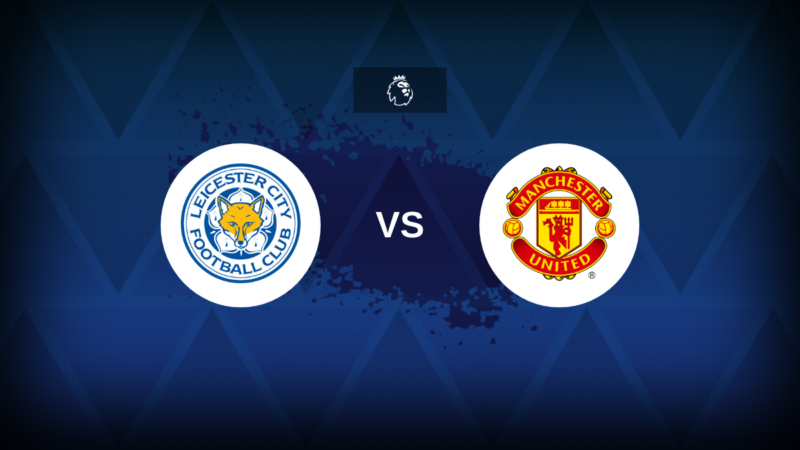 Leicester City contro Manchester United: formazione, statistiche e anteprima