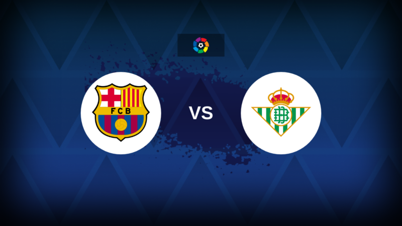 Barcellona v Betis: line-up, statistiche e anteprima