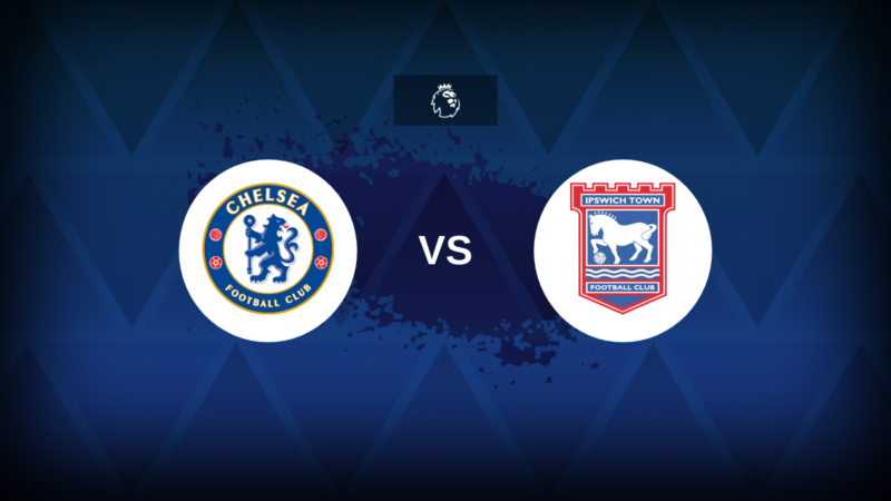 Chelsea v Ipswich: line-up, statistiche e anteprima