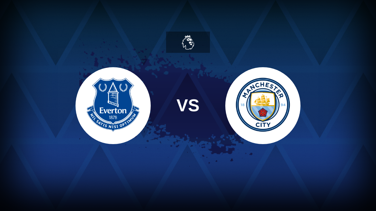 Everton v Man City: formazione, statistiche e anteprima