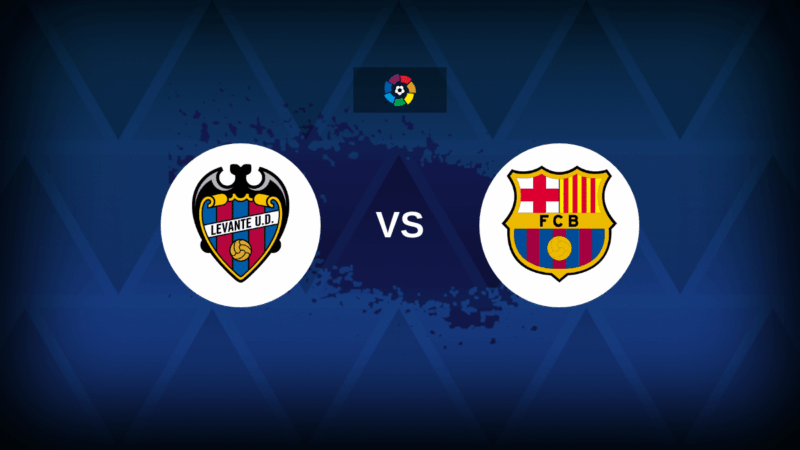 Levante v Barcelona – line -up, statistiche e anteprima