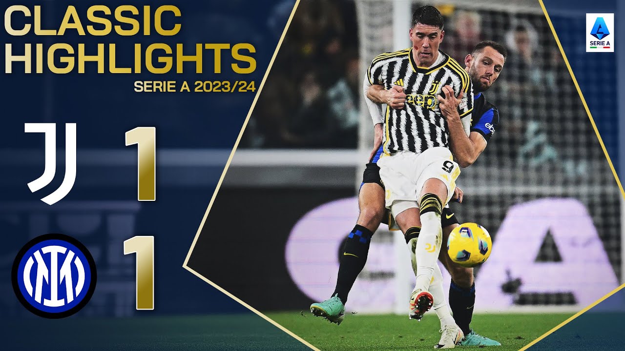 Juventus-interter 1-1 | Highlights Classic Serie A 2023/24