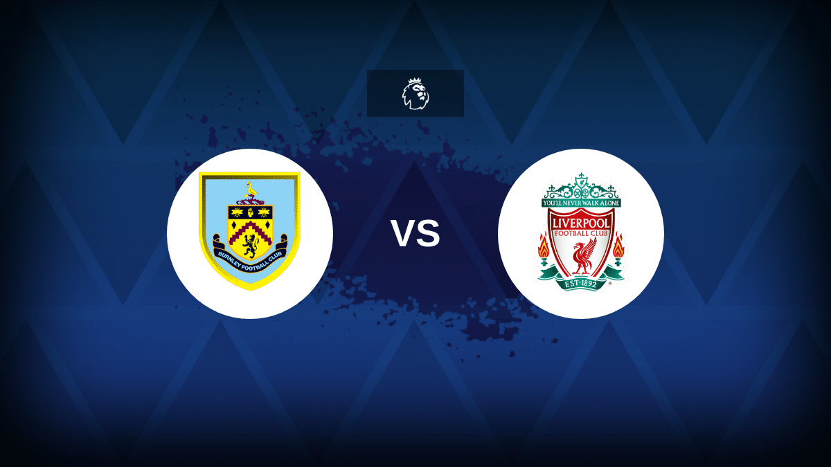 Burnley v Liverpool – line -up, statistiche e anteprima