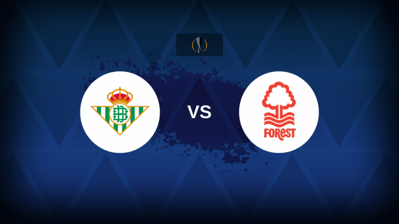 Real Betis v Nottingham Forest: formazione, statistiche e anteprima