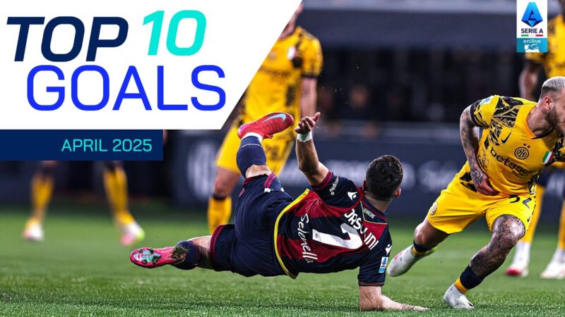 I 10 migliori gol di aprile | Obiettivi migliori | Serie A 2024/25
