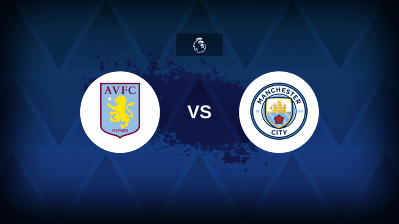 Aston Villa-Man City: formazioni, statistiche e anticipazioni