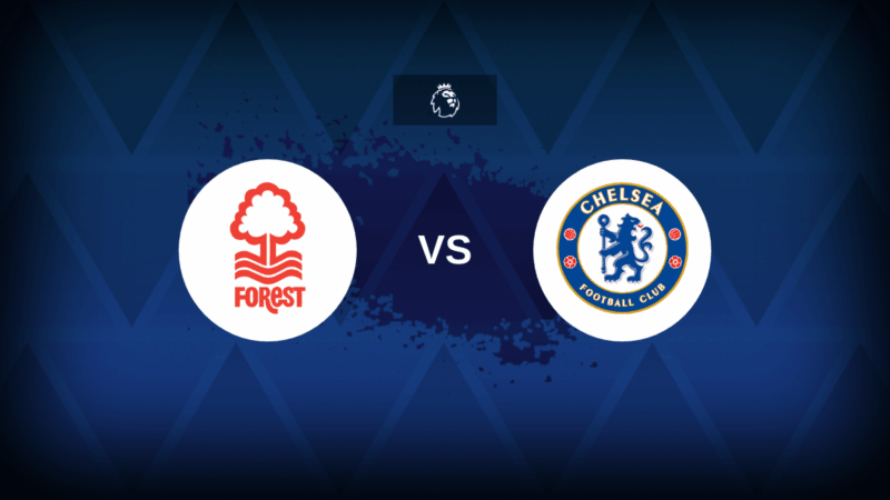 Nottingham Forest-Chelsea: formazioni, statistiche e anteprime