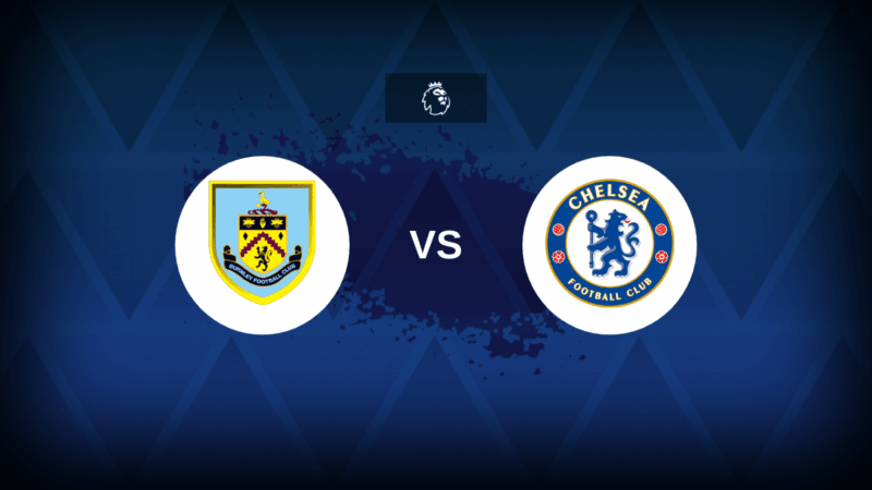 Burnley-Chelsea: formazioni, statistiche e anteprima