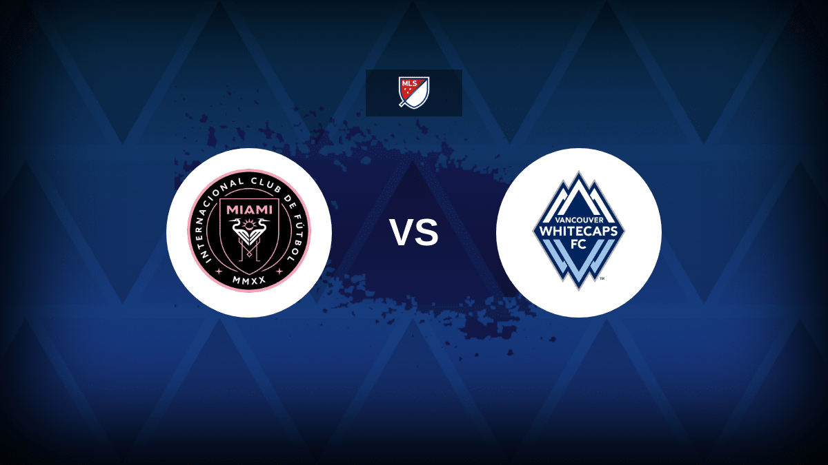 Inter Miami-Vancouver Whitecaps