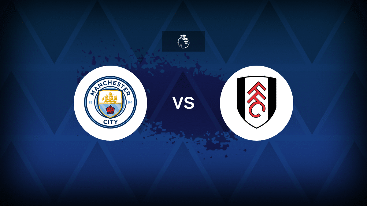 Manchester City-Fulham: formazioni, statistiche e anteprima