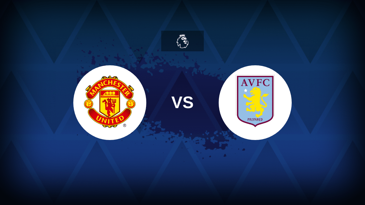 Manchester United-Aston Villa: formazioni, statistiche e anteprima